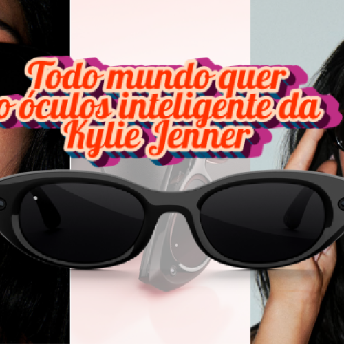 A Meta não escolheu Kylie Jenner para vender um óculos. Escolheu para vender desejo.